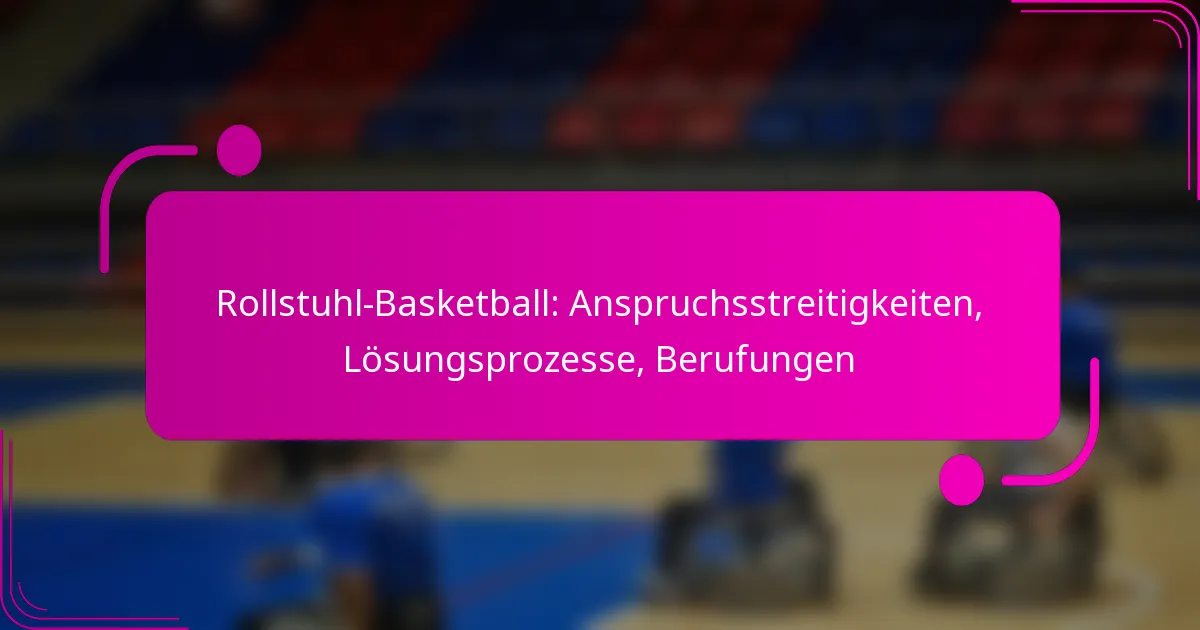Rollstuhl-Basketball: Anspruchsstreitigkeiten, Lösungsprozesse, Berufungen