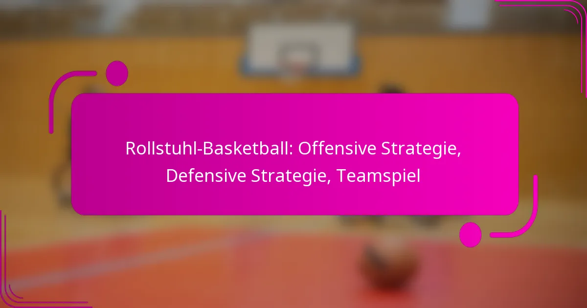 Rollstuhl-Basketball: Offensive Strategie, Defensive Strategie, Teamspiel