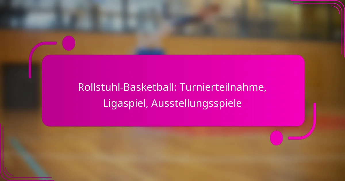 Rollstuhl-Basketball: Turnierteilnahme, Ligaspiel, Ausstellungsspiele