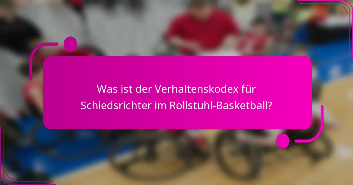 Was ist der Verhaltenskodex für Schiedsrichter im Rollstuhl-Basketball?