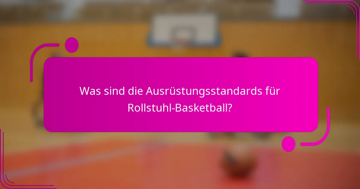 Was sind die Ausrüstungsstandards für Rollstuhl-Basketball?