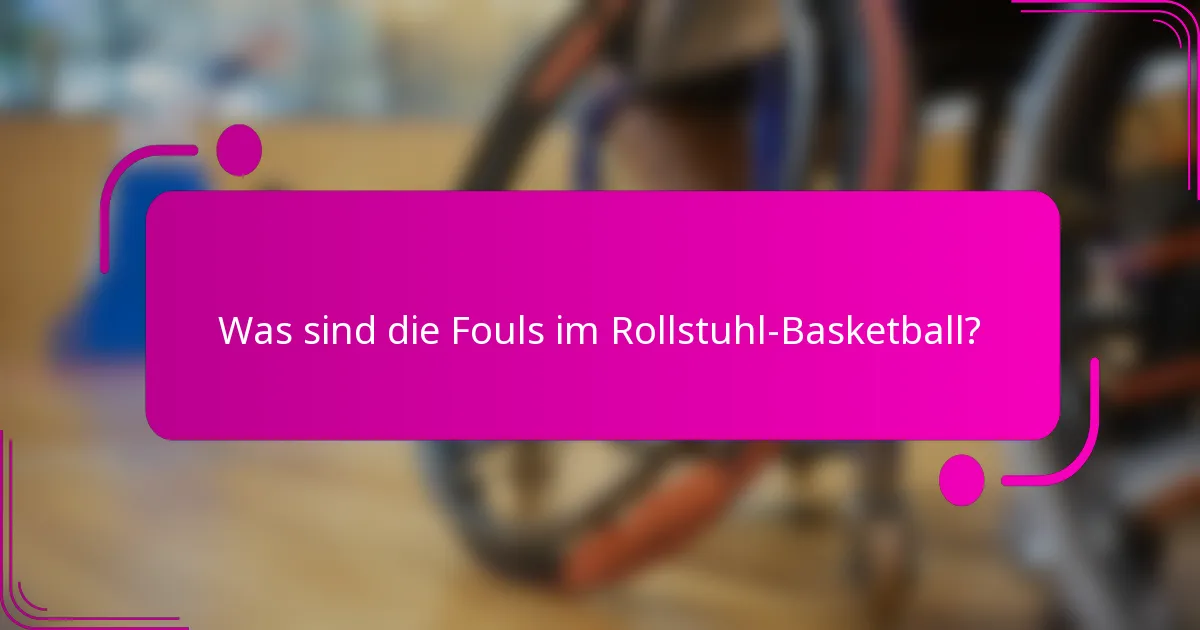Was sind die Fouls im Rollstuhl-Basketball?