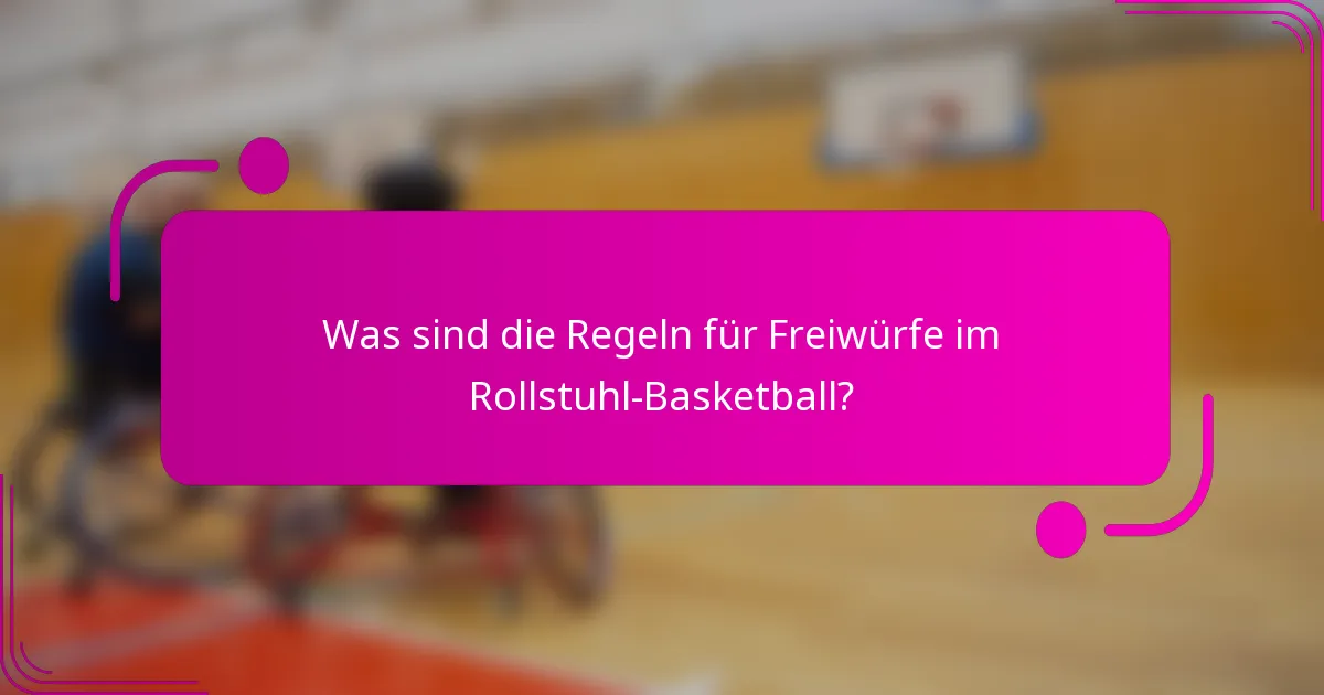Was sind die Regeln für Freiwürfe im Rollstuhl-Basketball?