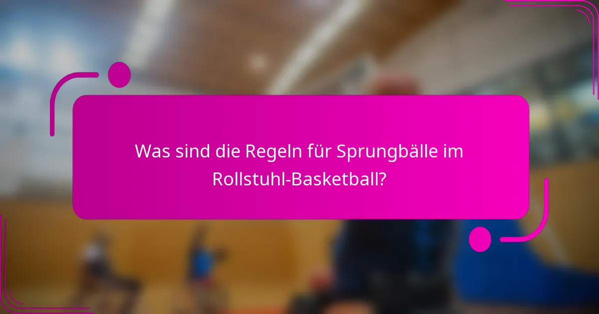 Was sind die Regeln für Sprungbälle im Rollstuhl-Basketball?