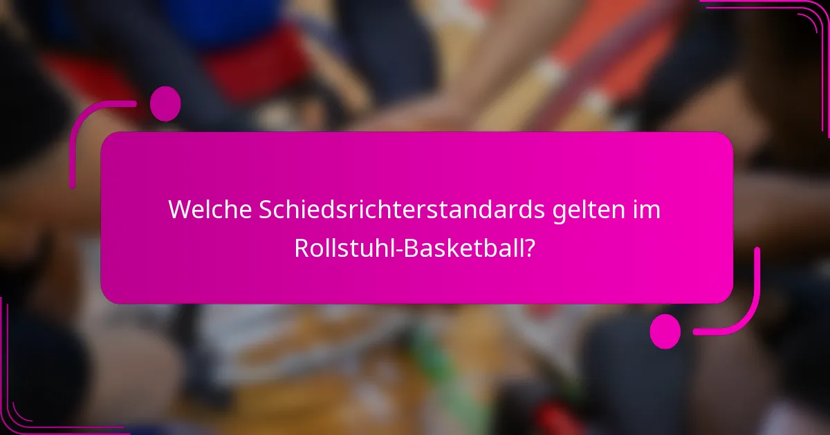 Welche Schiedsrichterstandards gelten im Rollstuhl-Basketball?