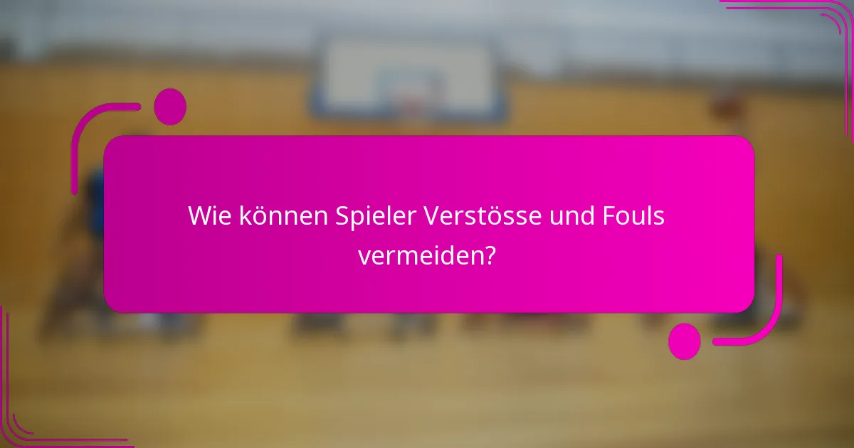 Wie können Spieler Verstösse und Fouls vermeiden?