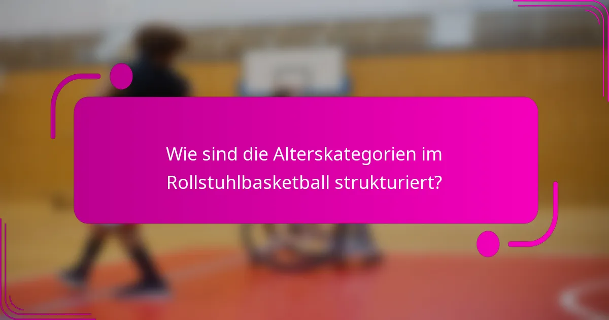 Wie sind die Alterskategorien im Rollstuhlbasketball strukturiert?