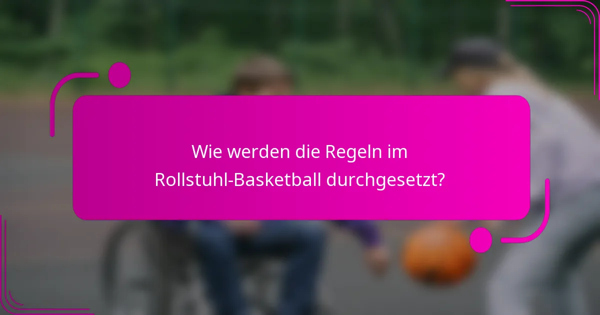 Wie werden die Regeln im Rollstuhl-Basketball durchgesetzt?