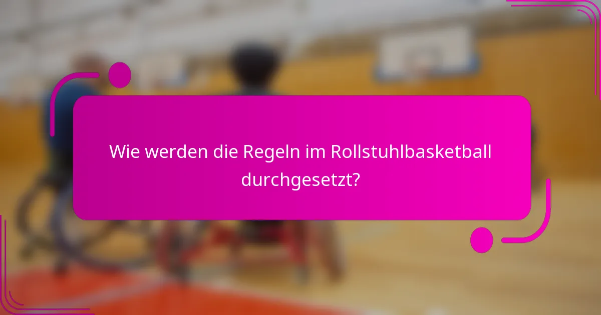 Wie werden die Regeln im Rollstuhlbasketball durchgesetzt?